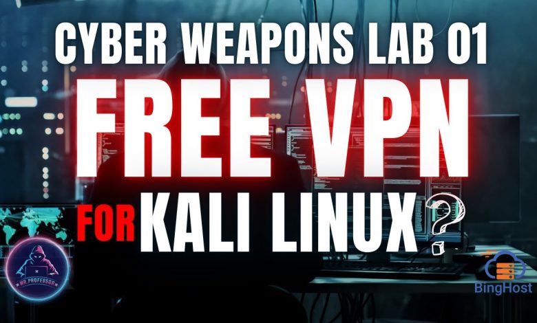 Cyber WEAPONS Lab 01 - Free VPN for Kali Linux - Secure Your Ethical Hacking Setup